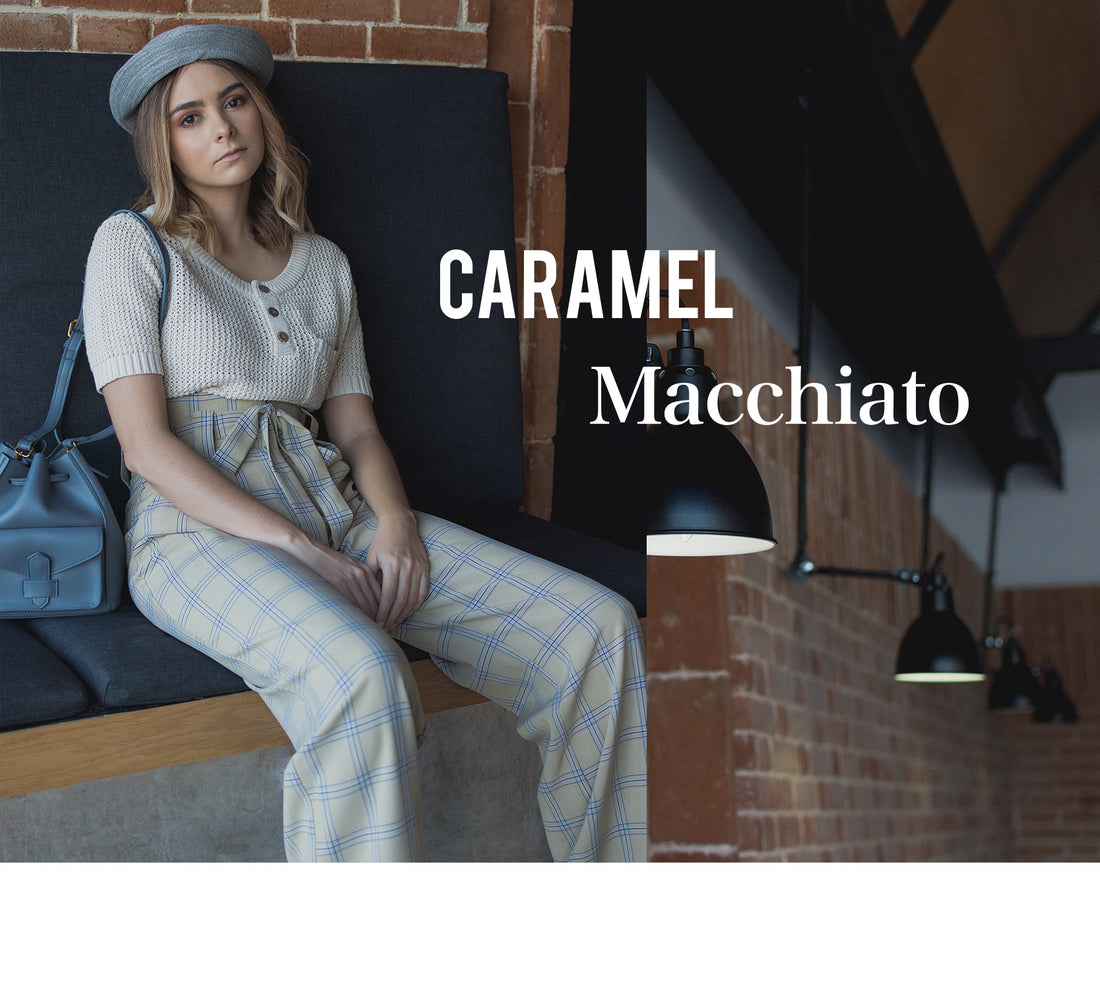 Caramel Macchiato - Pre Fall 18